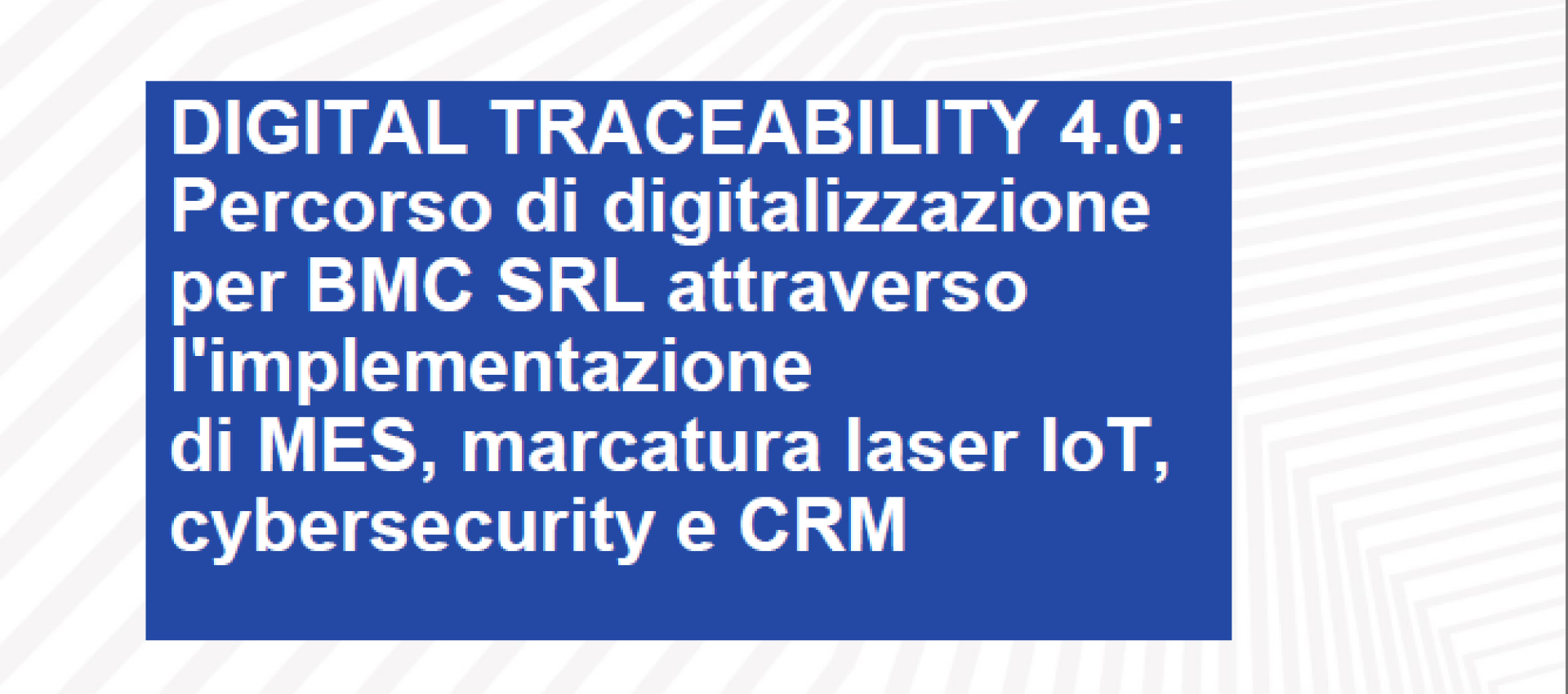 Digital Traceability 4.0: BMC accelera sulla digitalizzazione e la sicurezza dei processi